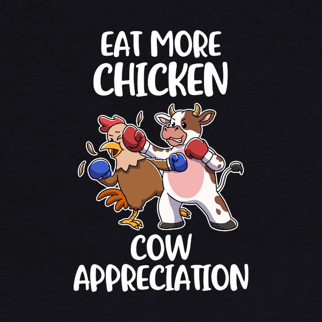 Eat More Chicken Cow Funny Cow Gift by CatRobot